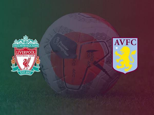 Soi kèo Liverpool vs Aston Villa – 21h00 10/04, Ngoại hạng Anh