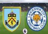 Soi kèo Burnley vs Leicester, 02h45 ngày 2/3 - Ngoại hạng Anh