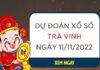 Dự đoán kết quả xổ số Trà Vinh ngày 11/11/2022 thứ 6 hôm nay