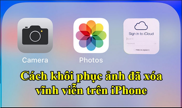 khôi phục ảnh đã xóa vĩnh viễn trên iphone