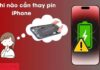 Những dấu hiệu cho thấy khi nào cần thay pin iPhone