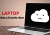 laptop quạt chạy nhưng không lên màn hình