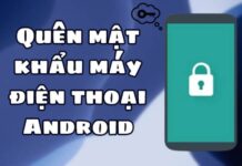 quên mật khẩu màn hình điện thoại android