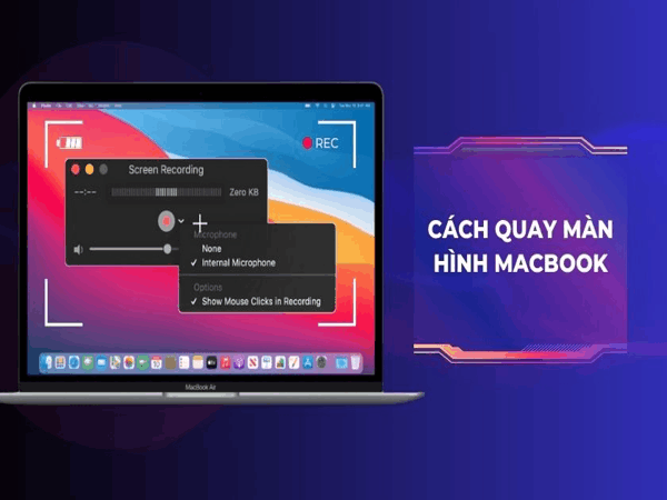 Những cách quay màn hình Macbook bằng công cụ tích hợp trong MacOS